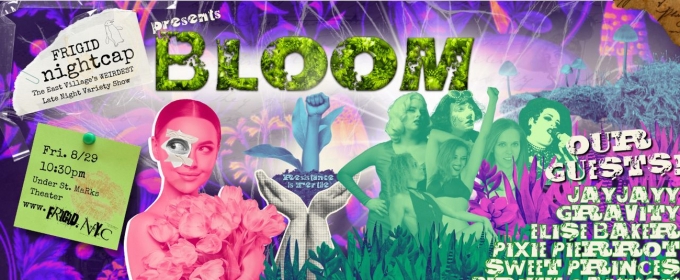 FRIGID Nightcap to Return With BLOOM At Under St. Marks Theatre