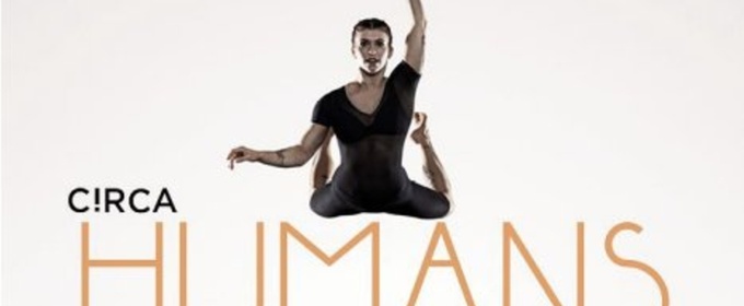 CIRCA HUMANS 2.0 Will Bring Acrobatics and Circus Arts to the MACC in May
