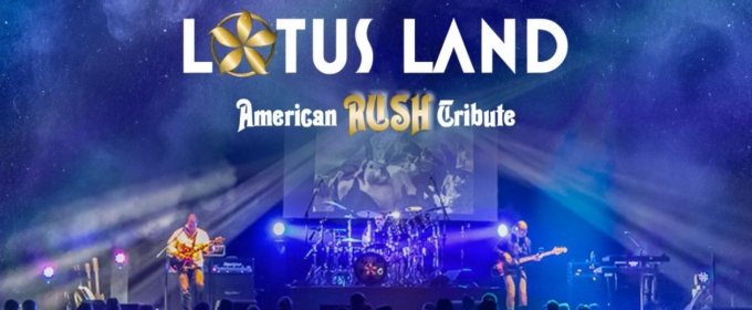 LOTUS LAND: THE AMERICAN RUSH TRIBUTE Comes to Patchogue Theatre in January 2026