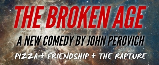 Space 55 to Present World Premiere Of THE BROKEN AGE by John Perovich