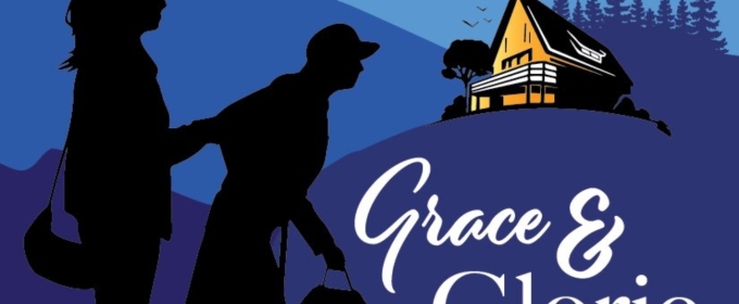 GRACE AND GLORIE Comes to Act II Playhouse This Month