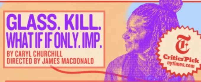 Spotlight: GLASS. KILL. WHAT IF IF ONLY. IMP. at The Public Theater