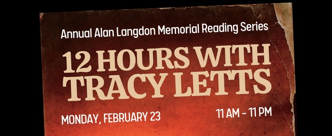 TWELVE HOURS WITH TRACY LETTS Play Festival Postponed Due to Dangerous Weather