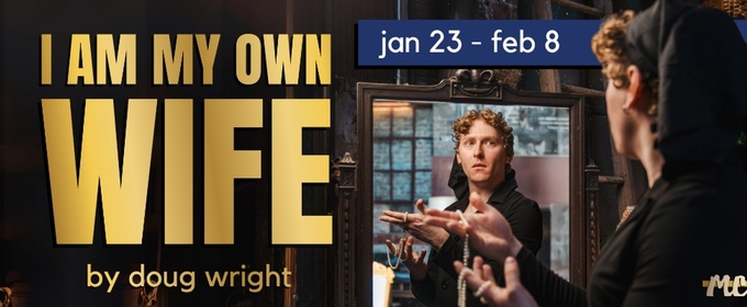 Milwaukee Chamber Theatre To Present the Acclaimed Drama I AM MY OWN WIFE