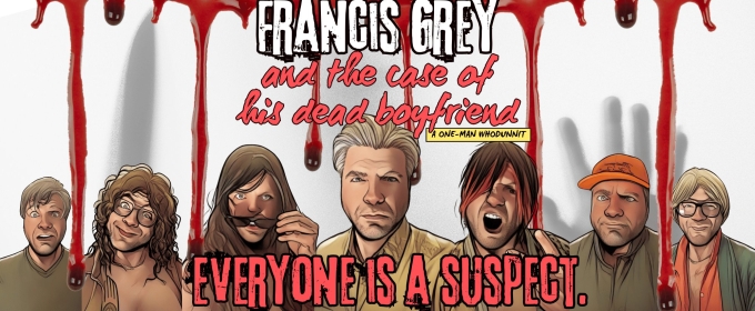 FRANCIS GREY AND THE CASE OF HIS DEAD BOYFRIEND Comes to the New York City Fringe Festival