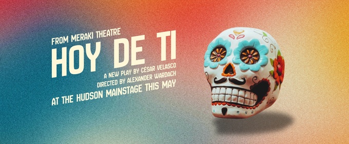 HOY DE TI World Premiere Begins at Hudson Mainstage in May