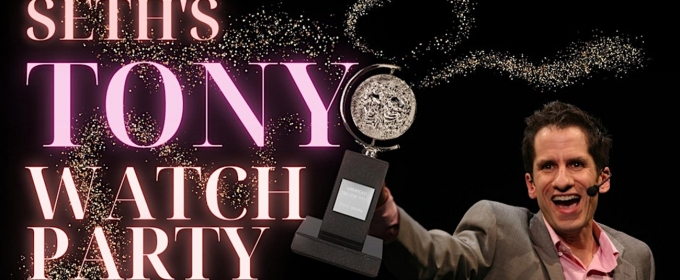 Broadway's Next Hit Musical to Perform at Seth Rudetsky's 4th Annual Tony Awards Watch Party and Livestream