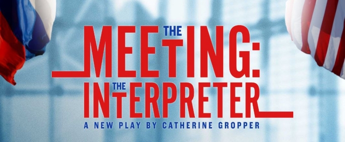 Dates Set For THE MEETING: THE INTERPRETER at Theatre St. Clements