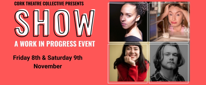 SHOW - A Work In Progress Showcase Comes to Cork Theatre Collective