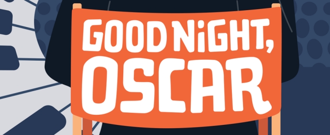 GOOD NIGHT, OSCAR Announced at Le Petit Theatre