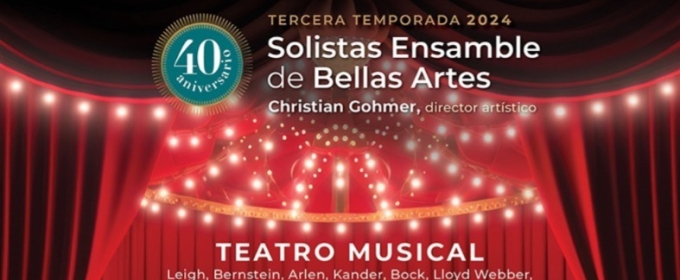 Solistas Ensamble De Bellas Artes Celebra Sus 40 Años Con Un Programa Dedicado A Lo Mejor Del Teatro Musical