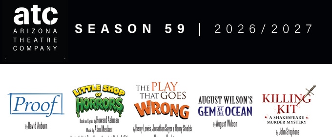 Arizona Theatre Company Unveils 2026/2027 Season - PROOF, LITTLE SHOP OF HORRORS and More