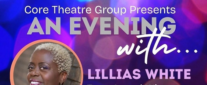 Lillias White Will Perform Concert to Kick Off Core Theatre Group's 2026 Season