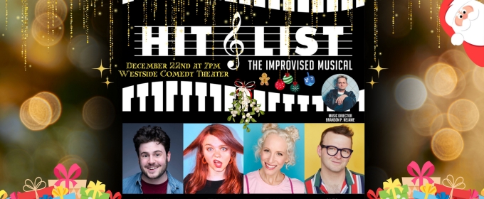 HIT LIST: THE IMPROVISED HOLIDAY MUSICAL SPECTACULAR Is Coming To Westside Comedy Theater