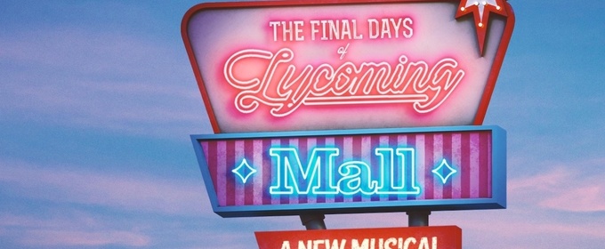 THE FINAL DAYS OF LYCOMING MALL to Premiere at New York Theater Festival