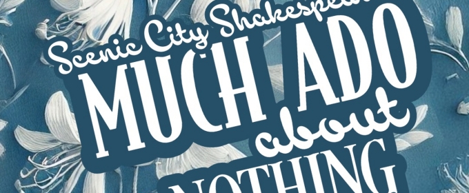 Scenic City Shakespeare to Bring MUCH ADO ABOUT NOTHING To Greenway Farm Park This May And June