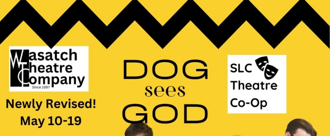Wasatch Theatre Company Will Close its 26th Season With DOG SEES GOD