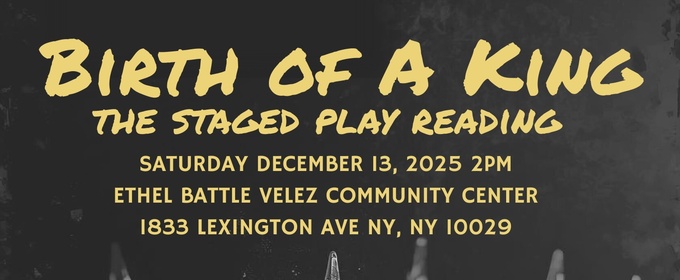 BIRTH OF A KING Staged Play Reading at East Harlem's Ethel Battle Velez Community Center