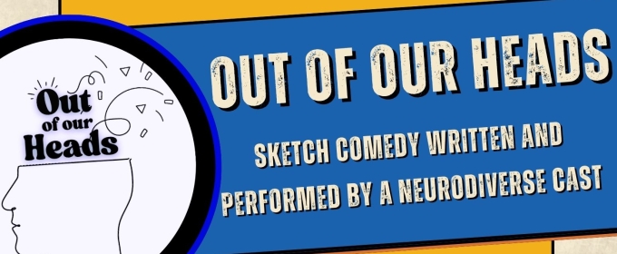 Neurodiverse Theater Ensemble Premieres OUT OF OUR HEADS