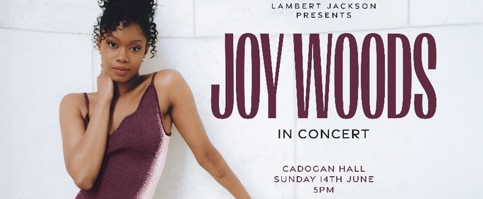 Broadway's Joy Woods Will Perform First UK Solo Concert in June 2026
