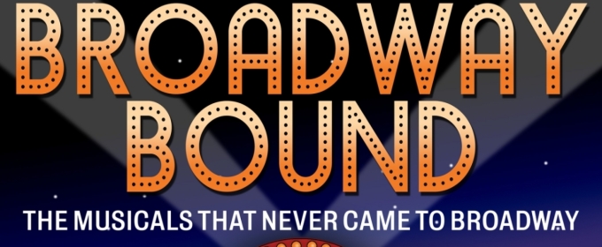 Feature: BROADWAY BOUND Shares Rare Songs & Behind-the-Scenes Tales at 54 Below