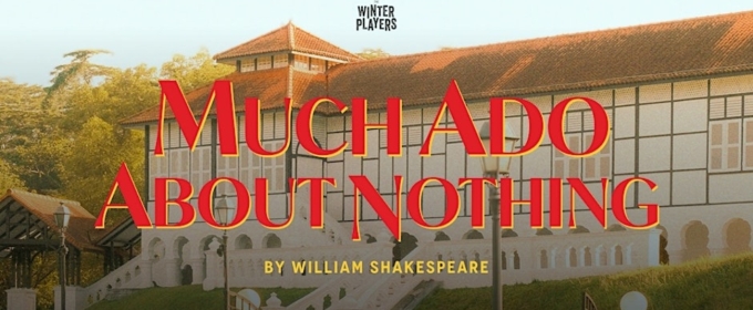 Reimagined MUCH ADO ABOUT NOTHING Comes to The Winter Players