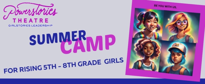 Feature: Powerstories' Girlstories Leadership Theatre Summer Camp Accepting Applications