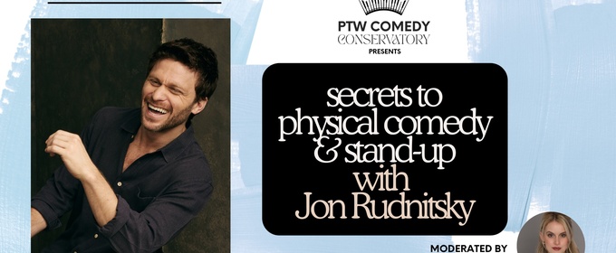 Jon Rudnitsky Will Lead SECRETS TO PHYSICAL COMEDY AND STAND-UP Industry Masterclass at the PTW Comedy Conservatory