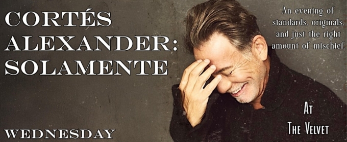Cortés Alexander To Bring SOLAMENTE To The Velvet Martini Lounge in September