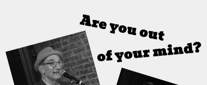 Review: ARE YOU OUT OF YOUR MIND at District Fringe
