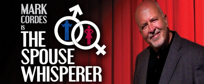 BWW Previews: MARK CORDES, THE SPOUSE WHISPERER, at Jaeb Theatre At Straz Center For The Performing Arts