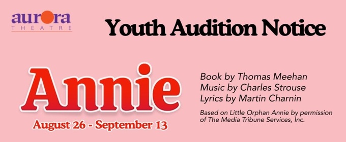 Aurora Theatre Announces ANNIE Youth Auditions and Workshops