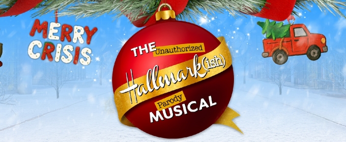 THE UNAUTHORIZED HALLMARK(ISH) PARODY MUSICAL to Make World Premiere in Toronto