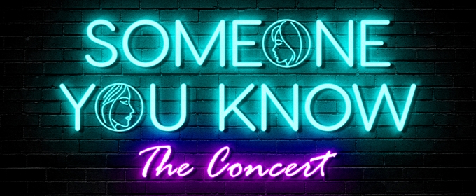 The Den Theatre to Present SOMEONE YOU KNOW - THE CONCERT
