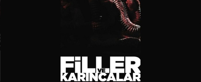REVIEW: Cihangir Atölye Sahnesi Presents FiLLER VE KARINCALAR