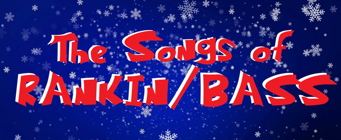 THE SONGS OF RANKIN/BASS to Return to 54 Below in December