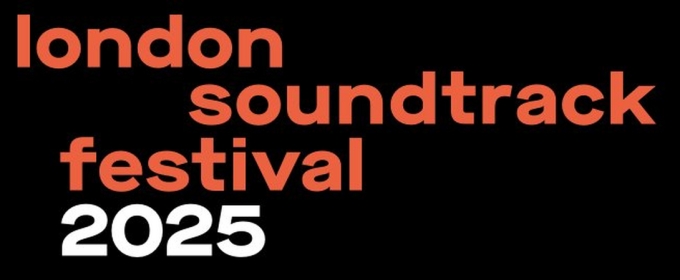 Tickets Go On Sale For Inaugural London Soundtrack Festival 2025 As New Details Are Unveiled