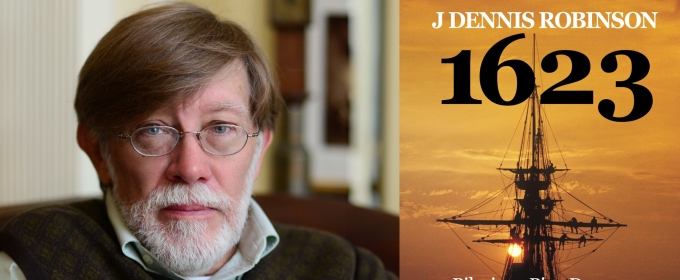 LITERARY IN THE LOUNGE Presents J. Dennis Robinson Discussing His New Book 1623