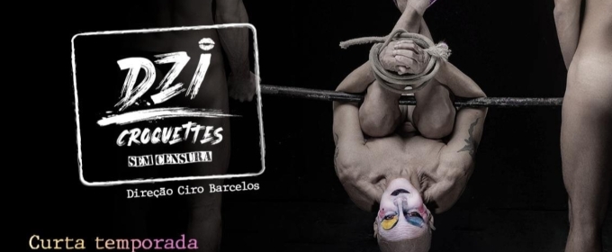 Musical DZI CROQUETTES SEM CENSURA is Coming to São Paulo