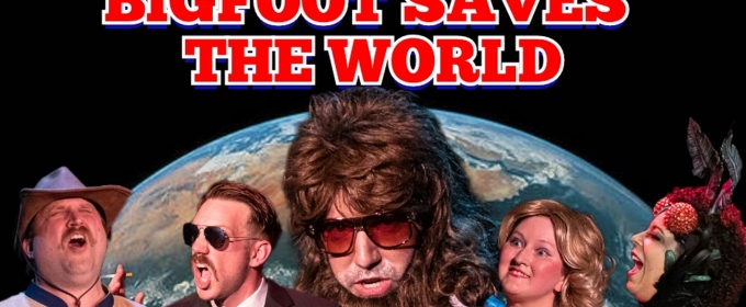 BIGFOOT SAVES THE WORLD Comes to IndyFringe in July