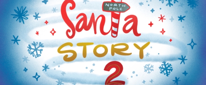 Review: SANTA STORY 2 at Downtown Cabaret Theatre