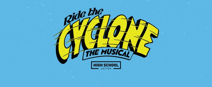 THE CYCLONE (HIGH SCHOOL EDITION) Comes to First Stage