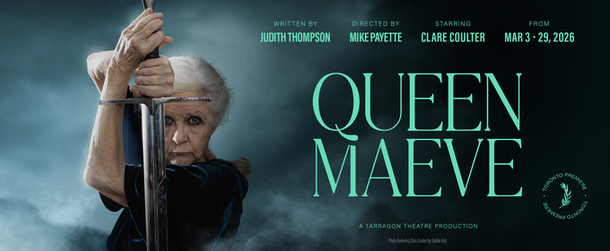 QUEEN MAEVE to Debut at Tarragon Theatre in Toronto