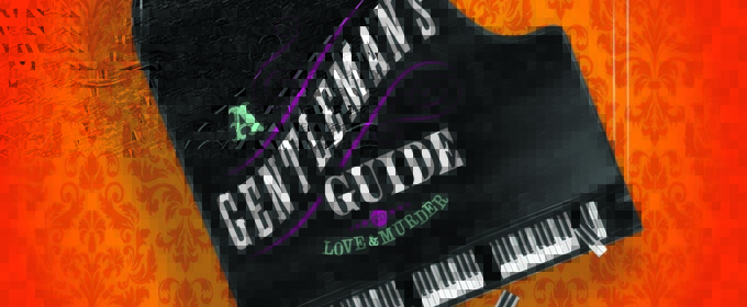 Centre Stage To Present A GENTLEMAN’S GUIDE TO LOVE AND MURDER