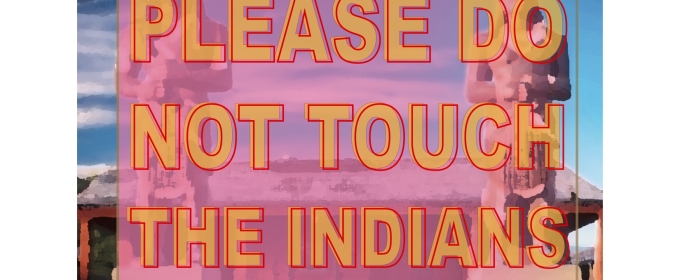 Eagle Project and NAIC-NY Present PLEASE DO NOT TOUCH THE INDIANS At Theatre Row