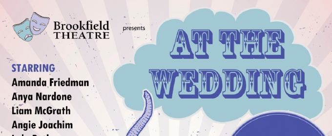 Previews: AT THE WEDDING at Brookfield Theatre For The Arts