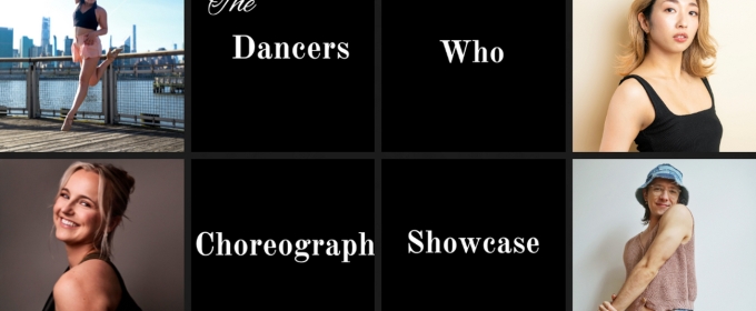 DANCERS WHO CHOREOGRAPH Showcase to Be Held in July