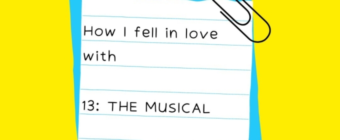 Student Blog: How I Fell in Love with 13: THE MUSICAL