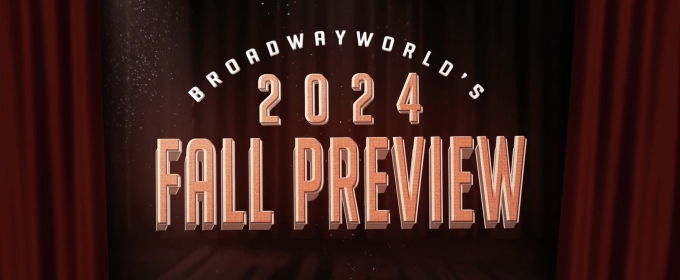 BroadwayWorld's 2024 Fall Preview