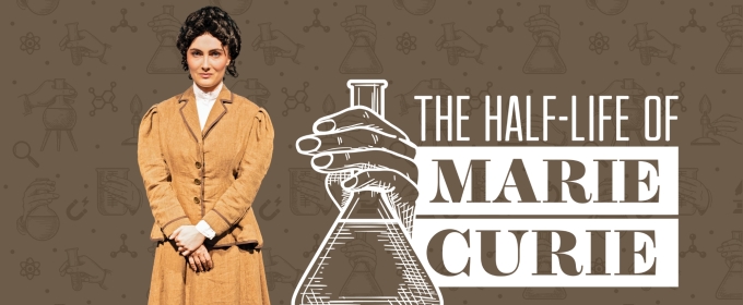 THE HALF-LIFE OF MARIE CURIE to be Presented at The Naples Players